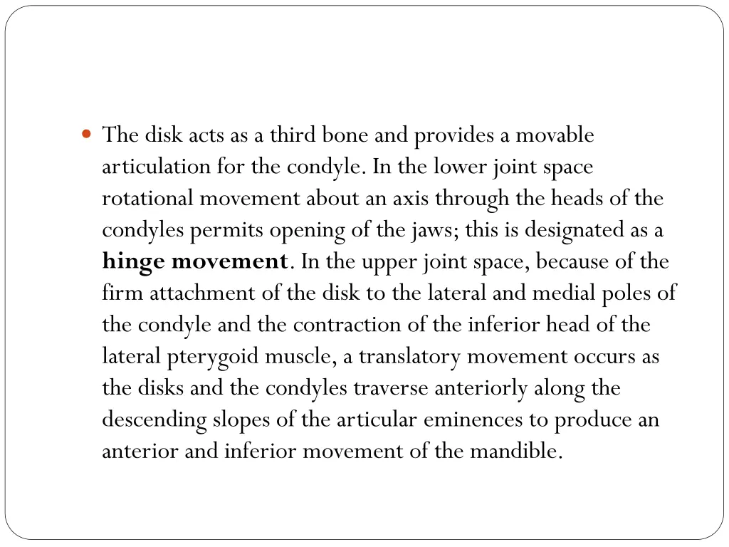 the disk acts as a third bone and provides