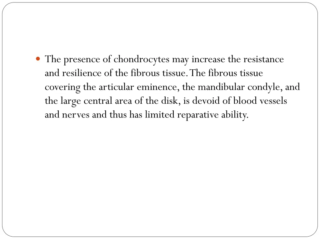 the presence of chondrocytes may increase