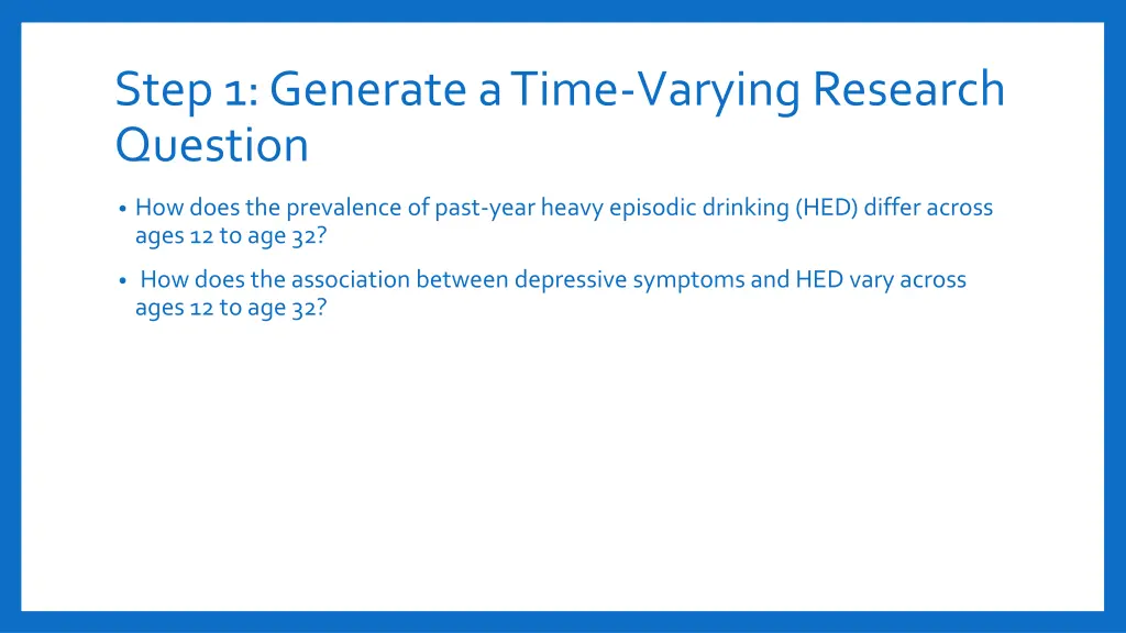 step 1 generate a time varying research question