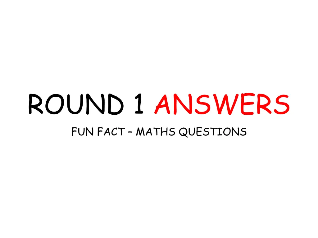 round 1 answers fun fact maths questions