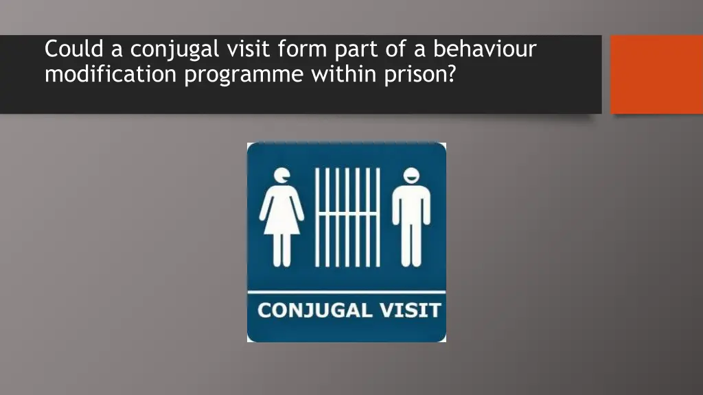 could a conjugal visit form part of a behaviour