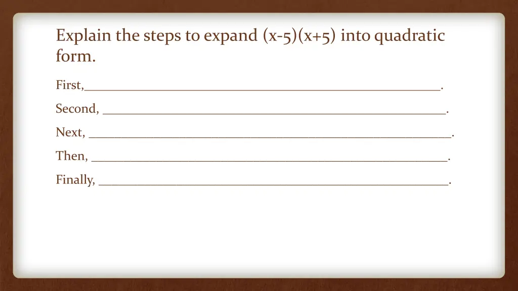 explain the steps to expand x 5 x 5 into