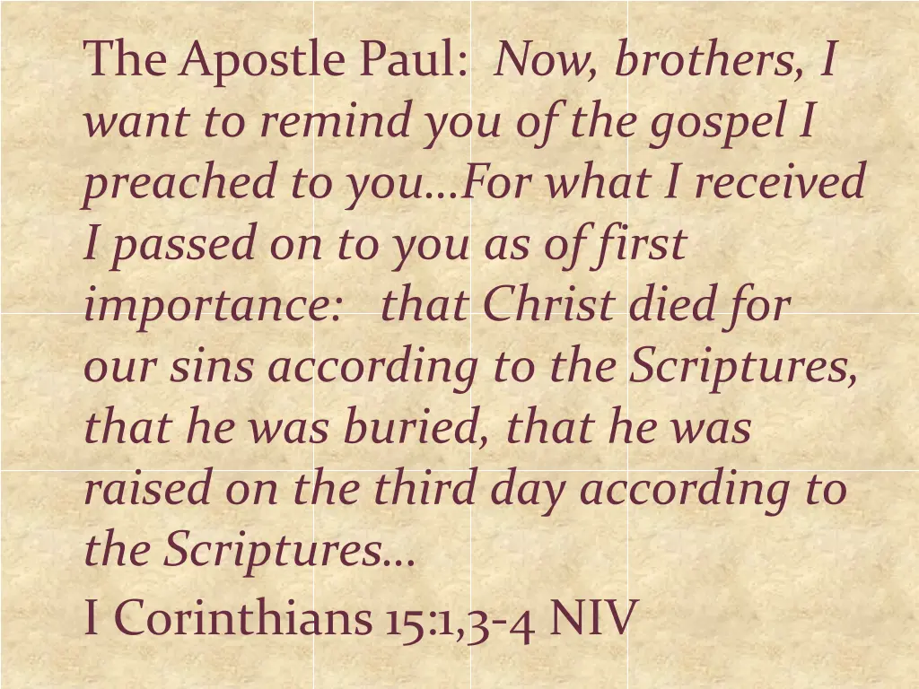 the apostle paul now brothers i want to remind