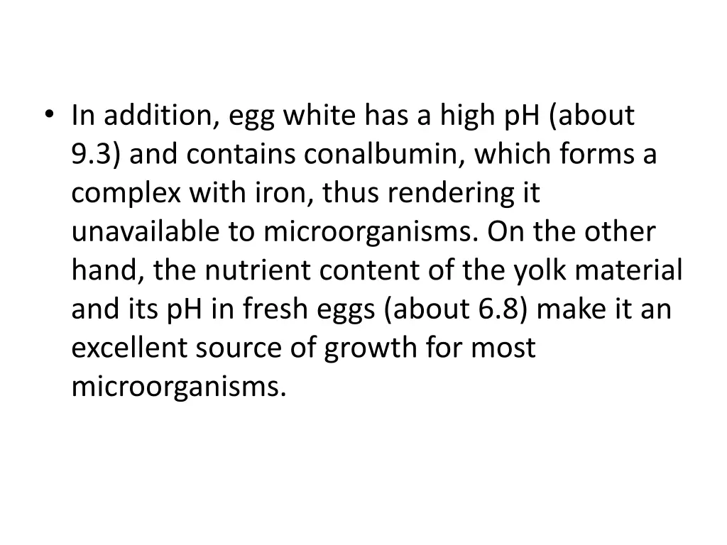 in addition egg white has a high ph about