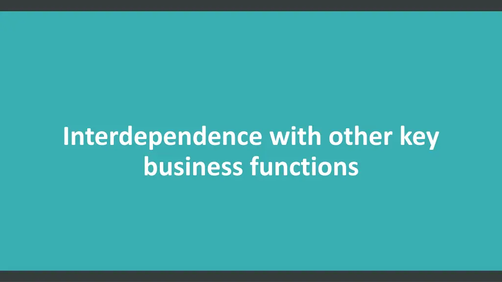 interdependence with other key business functions