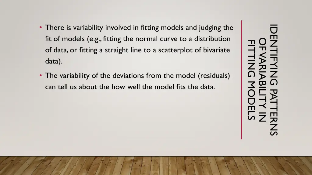 there is variability involved in fitting models