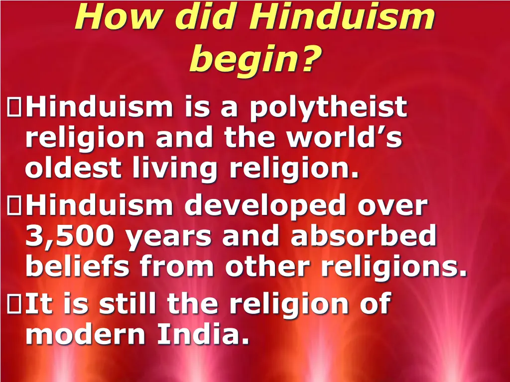 how did hinduism begin hinduism is a polytheist