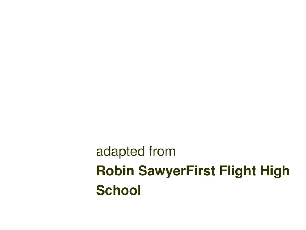 adapted from robin sawyerfirst flight high school