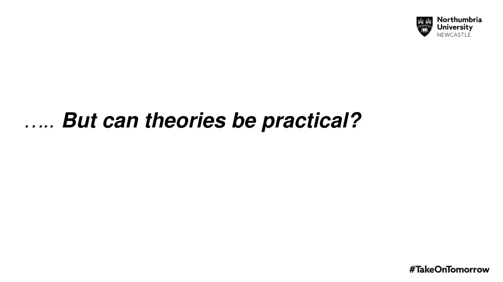 but can theories be practical