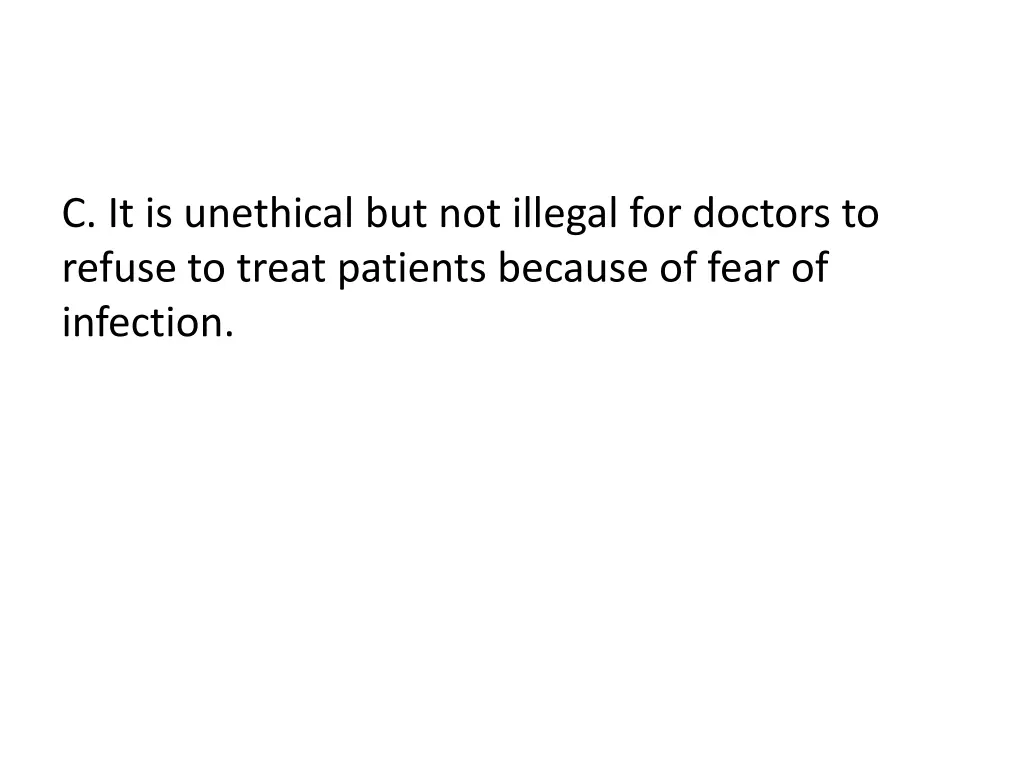 c it is unethical but not illegal for doctors