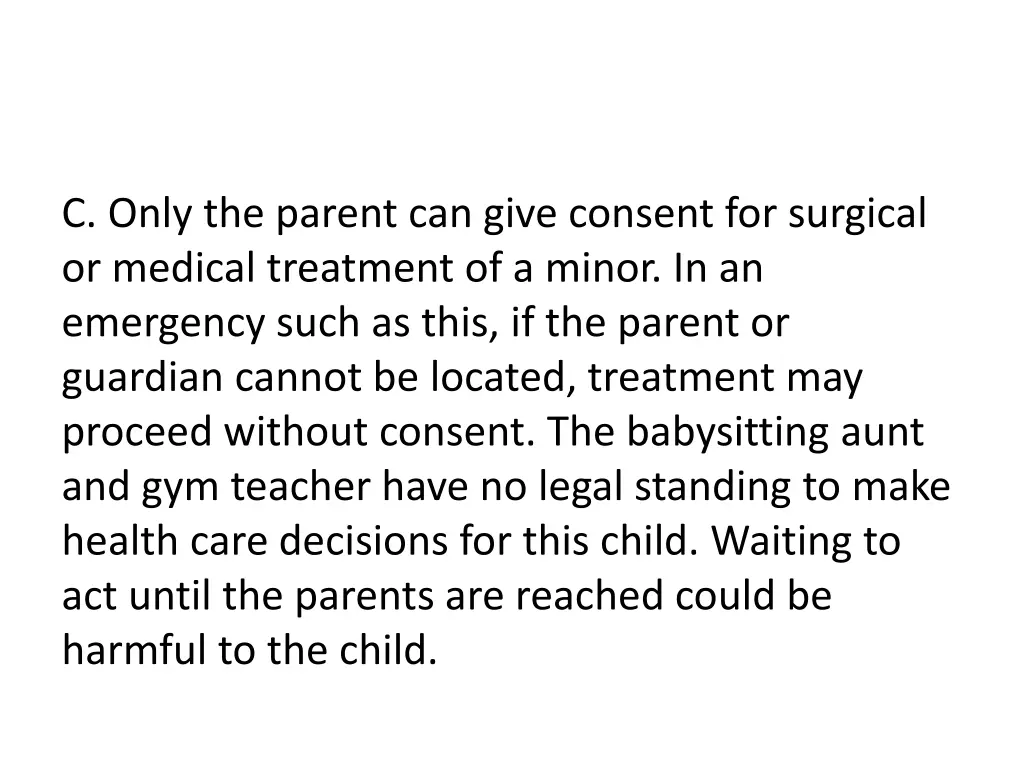 c only the parent can give consent for surgical