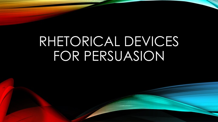 rhetorical devices for persuasion