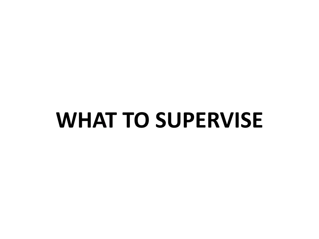 what to supervise