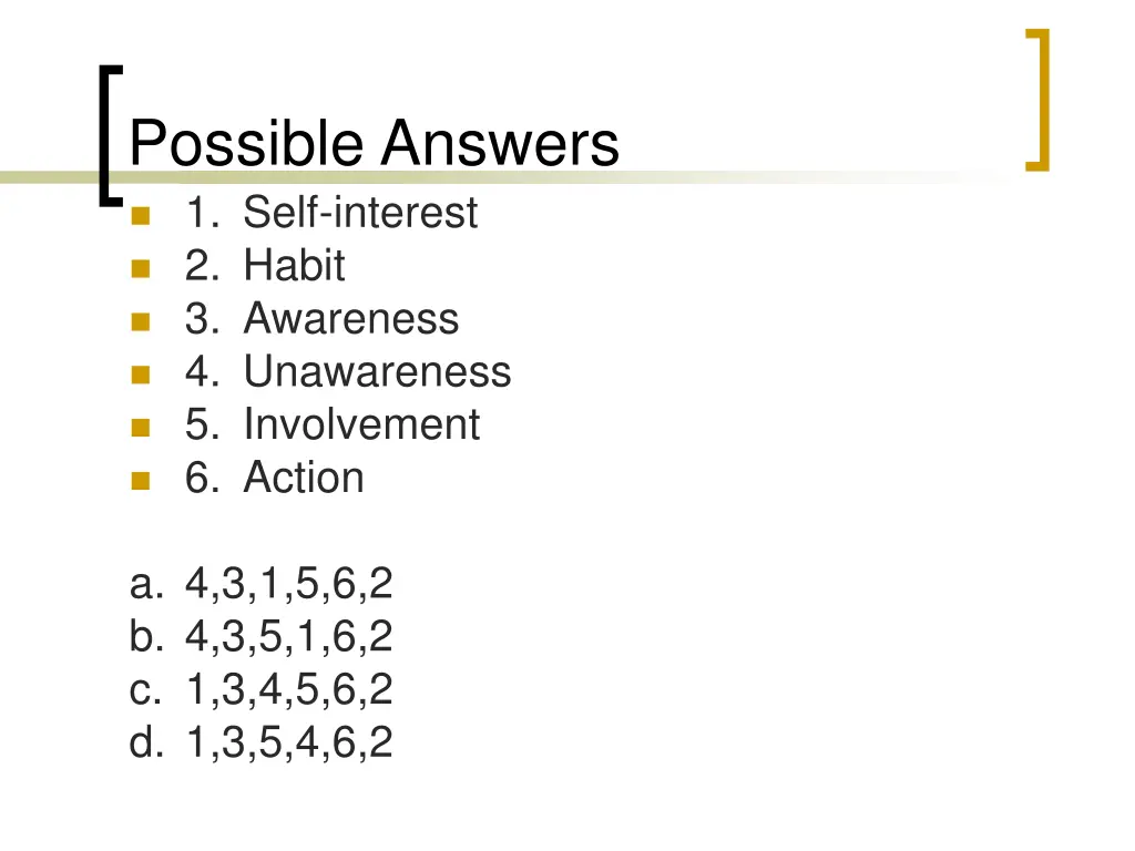 possible answers 1 self interest 2 habit