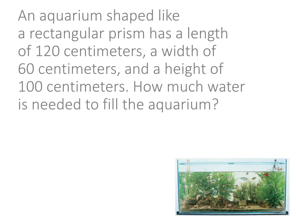 an aquarium shaped like a rectangular prism