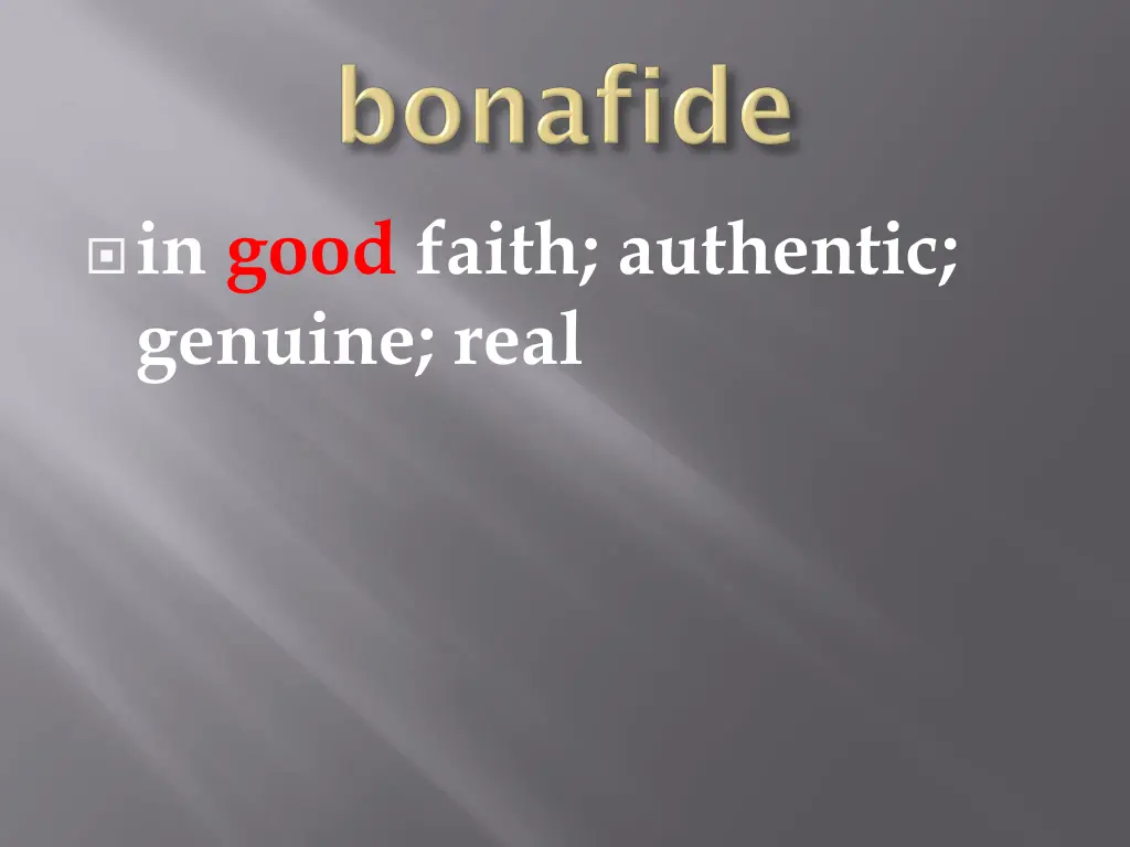 in good faith authentic genuine real