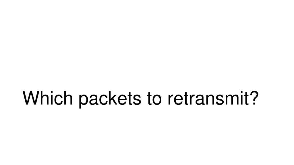 which packets to retransmit