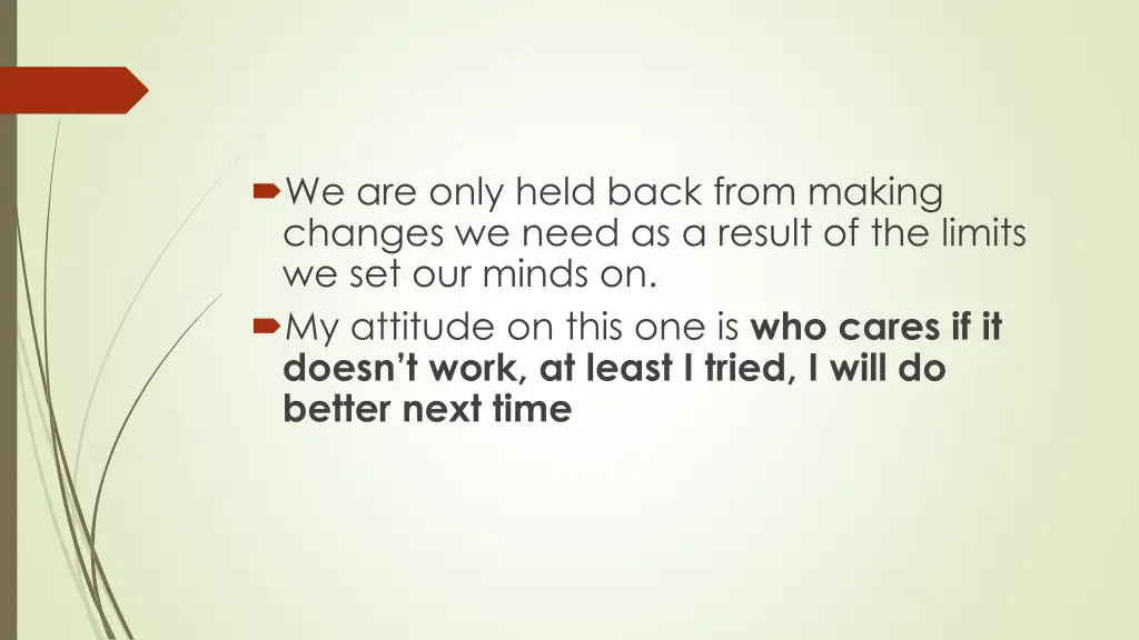 we are only held back from making changes we need