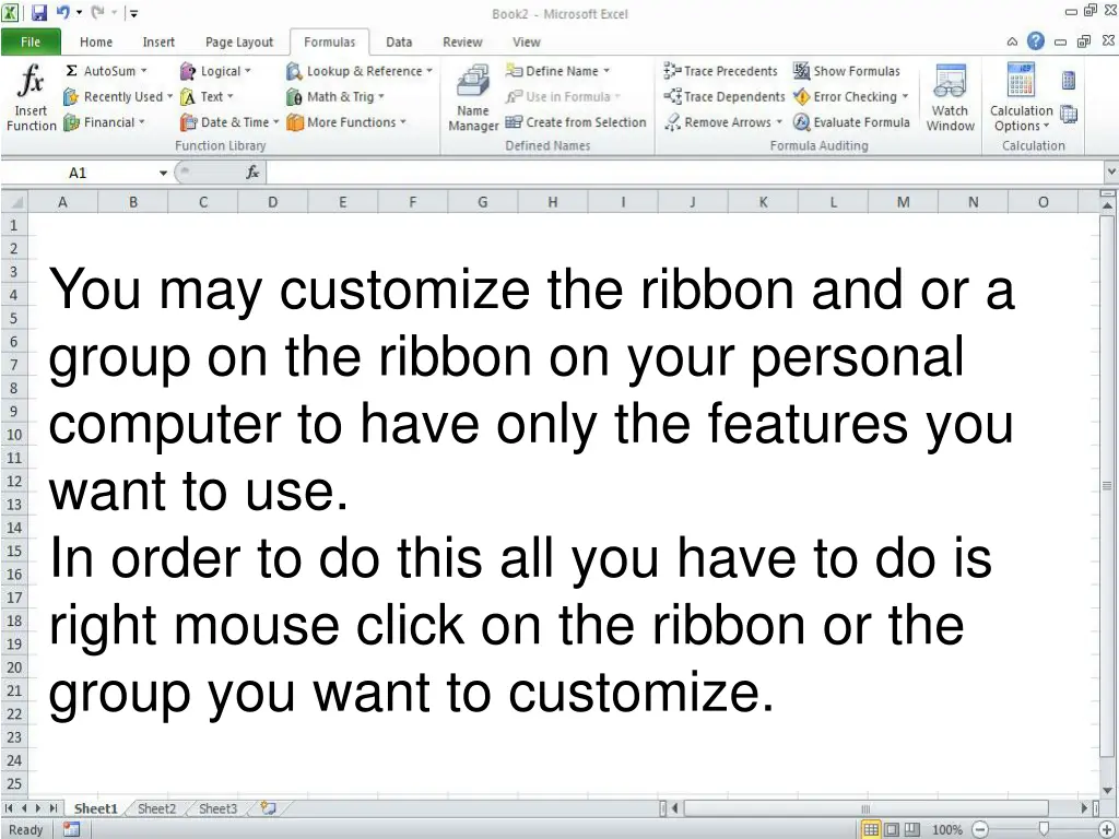 you may customize the ribbon and or a group