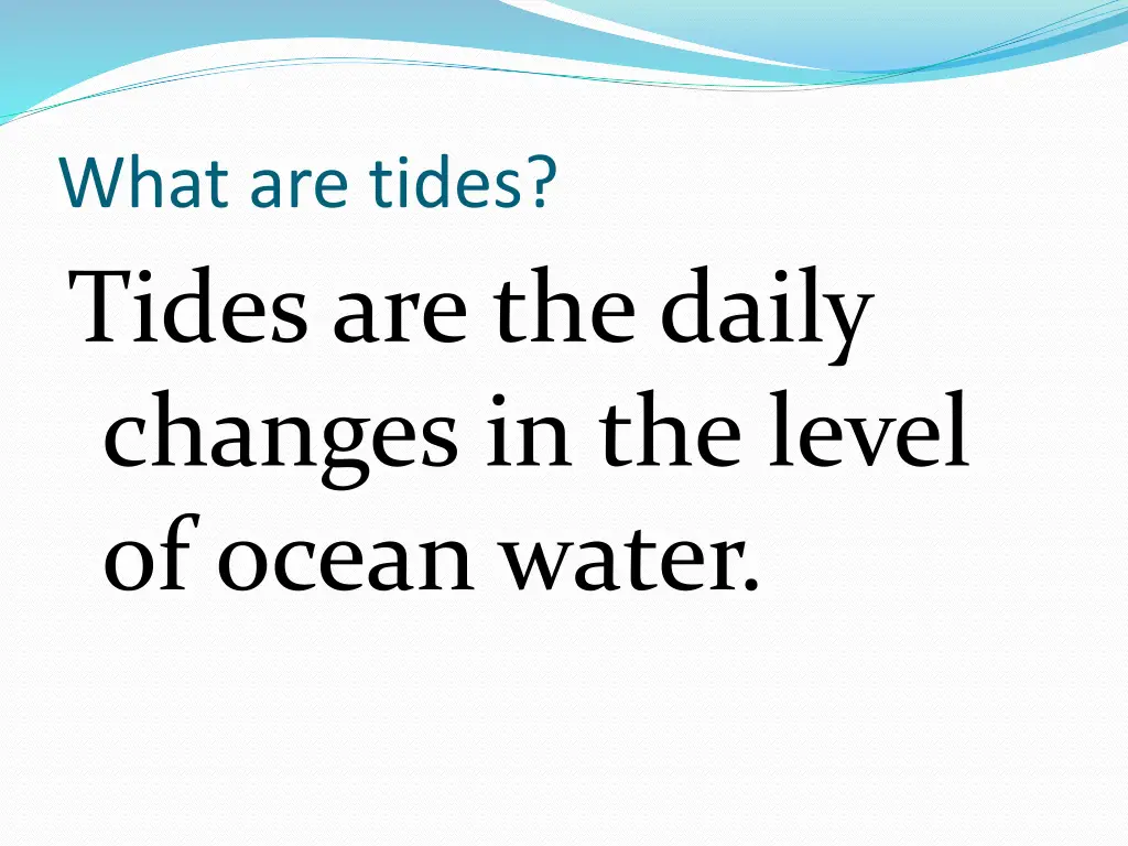 what are tides tides are the daily changes