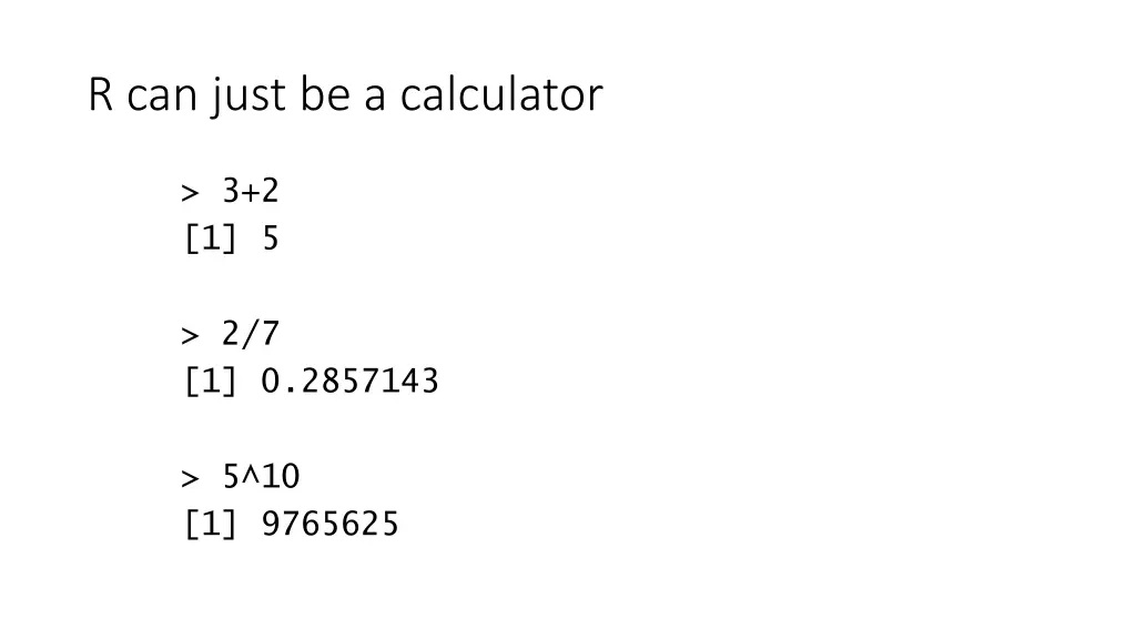 r can just be a calculator