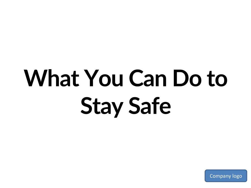 what you can do to stay safe