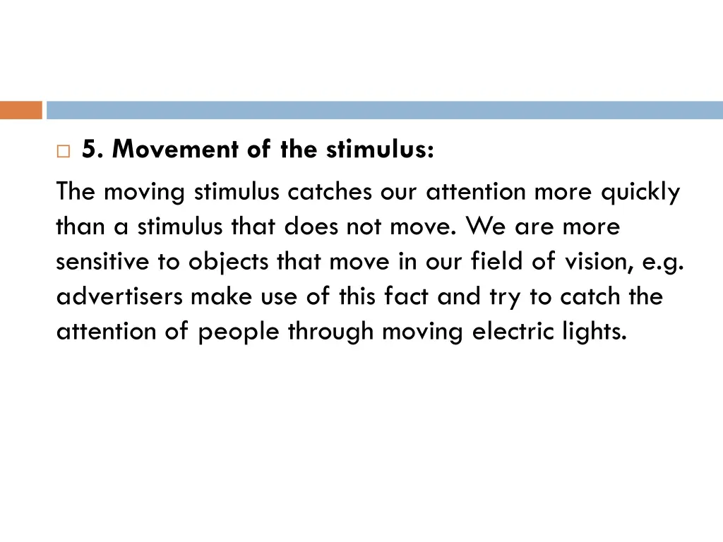 5 movement of the stimulus the moving stimulus