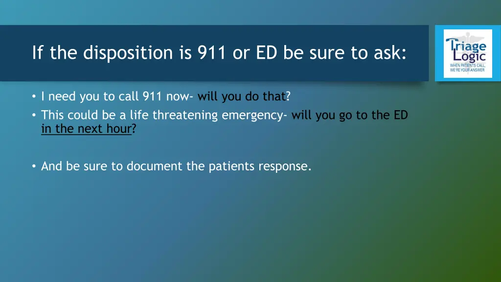 if the disposition is 911 or ed be sure to ask