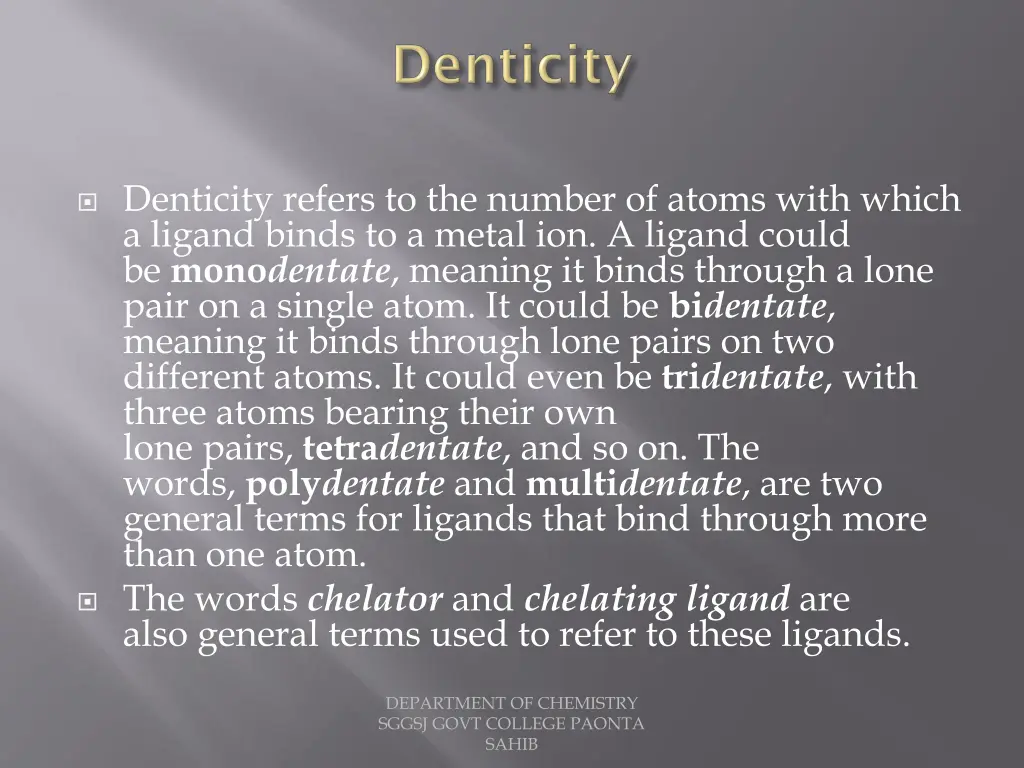 denticity refers to the number of atoms with