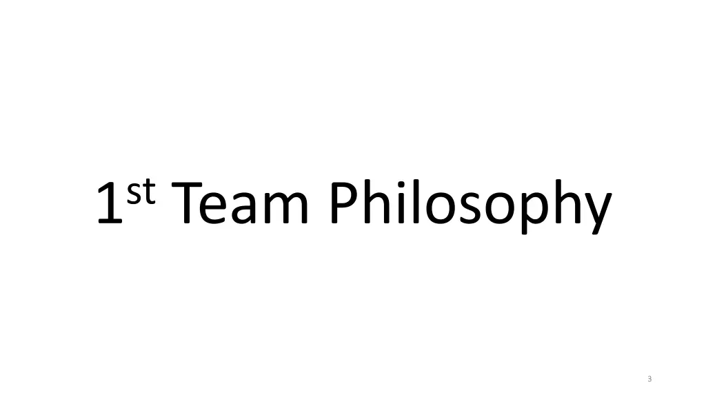 1 st team philosophy