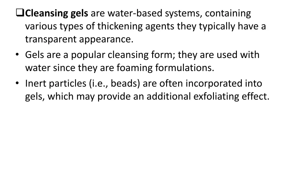 cleansing gels are water based systems containing