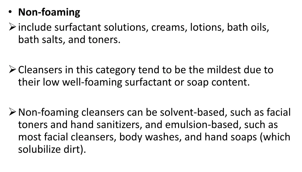 non foaming include surfactant solutions creams