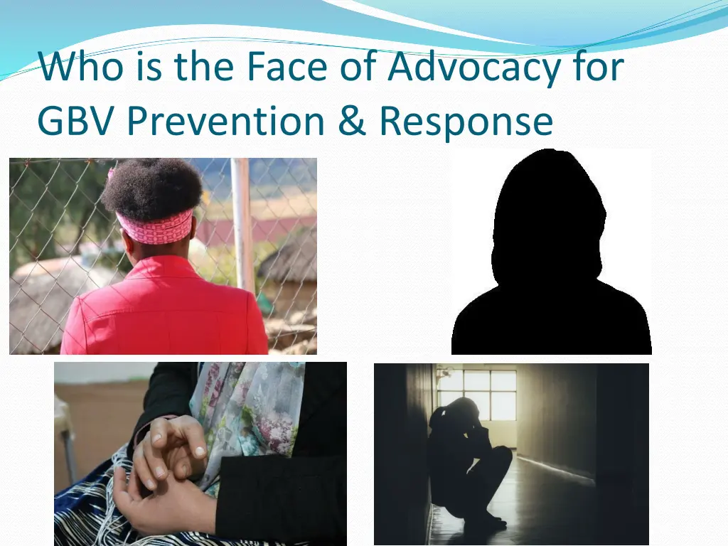 who is the face of advocacy for gbv prevention