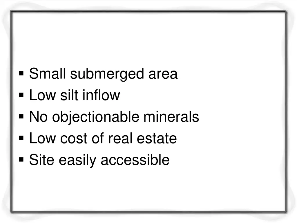 small submerged area low silt inflow