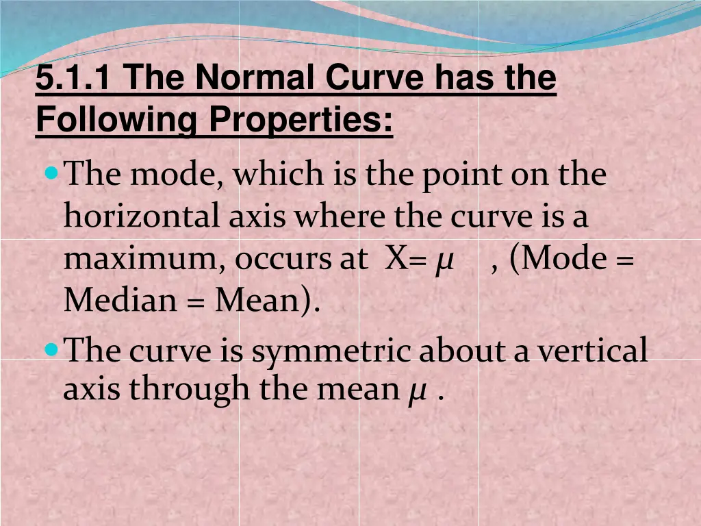 5 1 1 the normal curve has the following