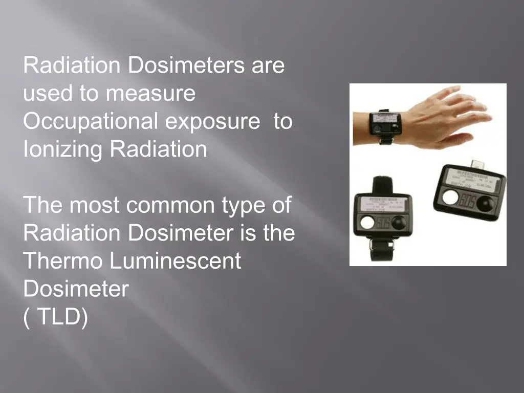 radiation dosimeters are used to measure