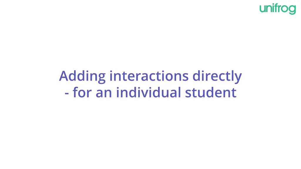 adding interactions directly for an individual