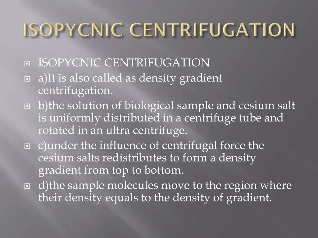 isopycnic centrifugation a it is also called