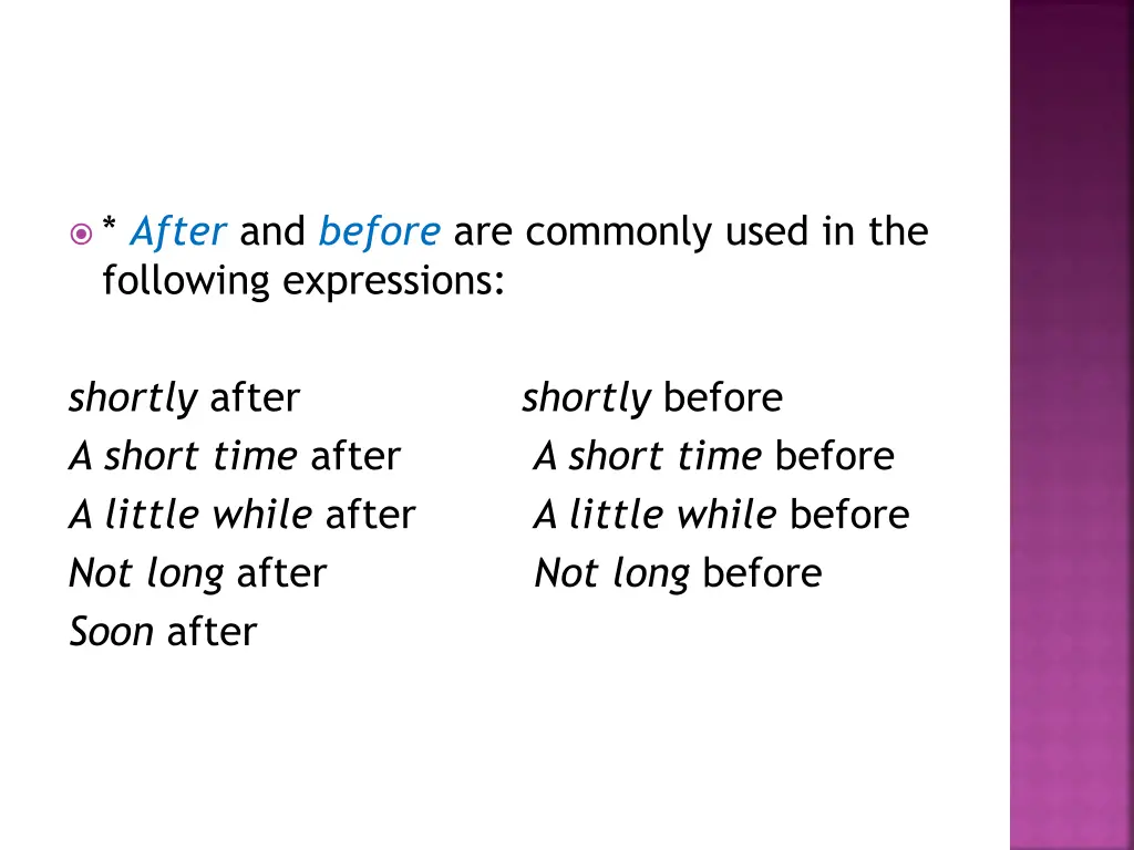 after and before are commonly used