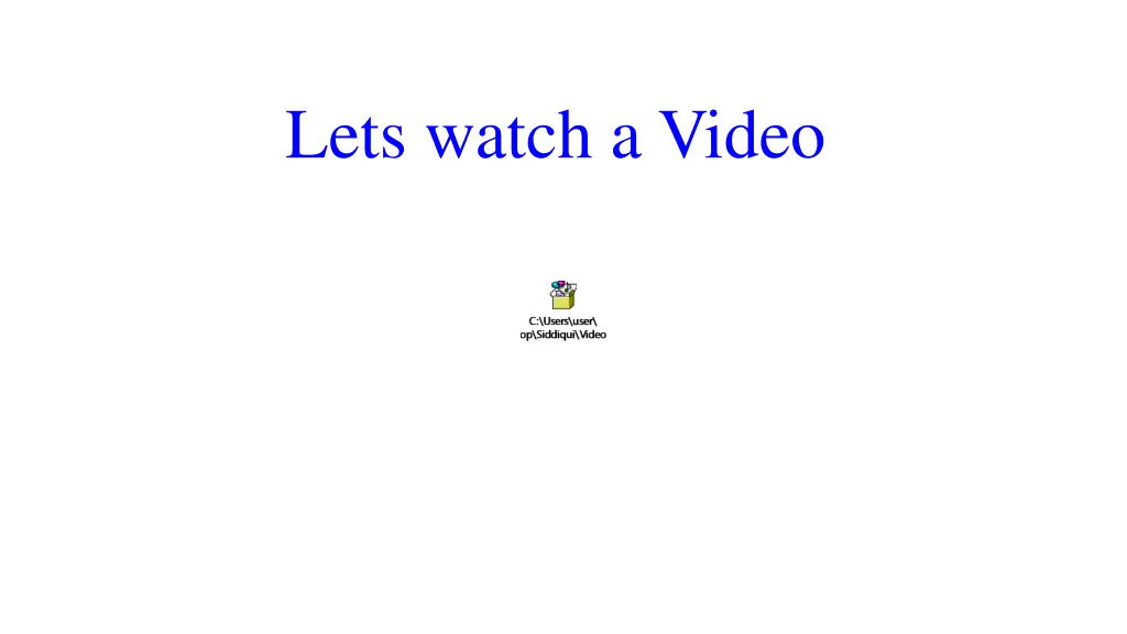 lets watch a video