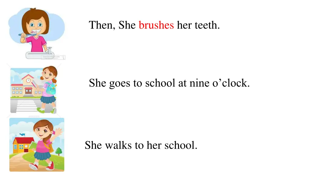 then she brushes her teeth