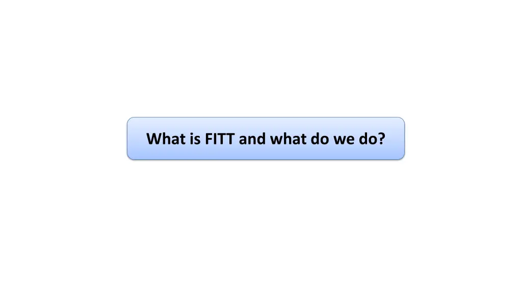 what is fitt and what do we do