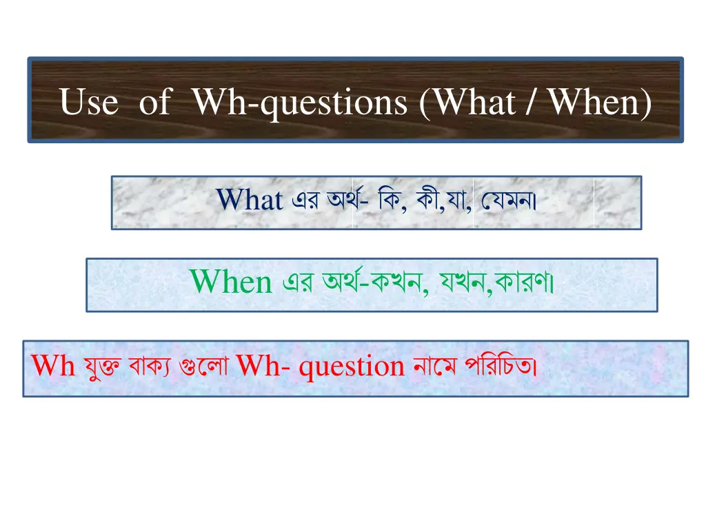 use of wh questions what when