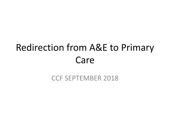 redirection from a e to primary care