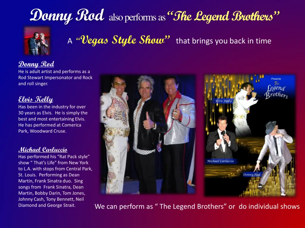 donny rod also performs as the legend brothers