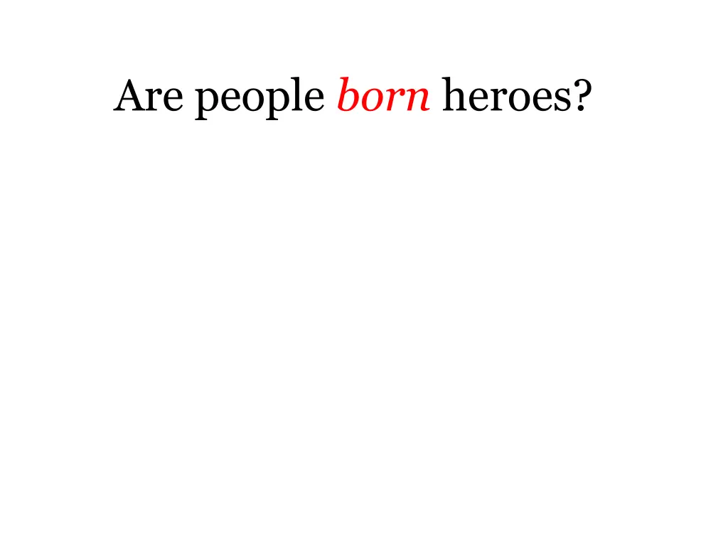 are people born heroes 2