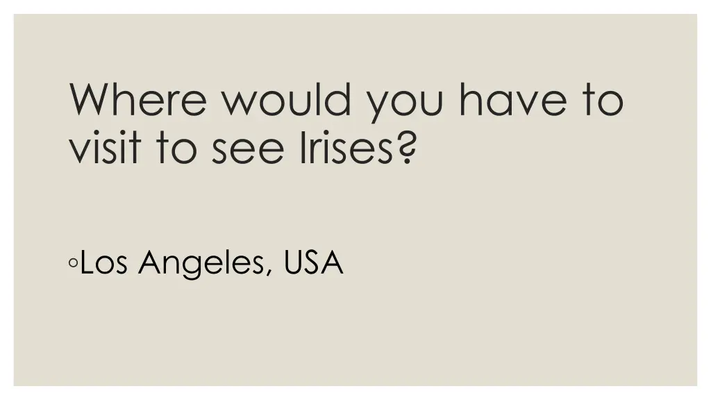 where would you have to visit to see irises