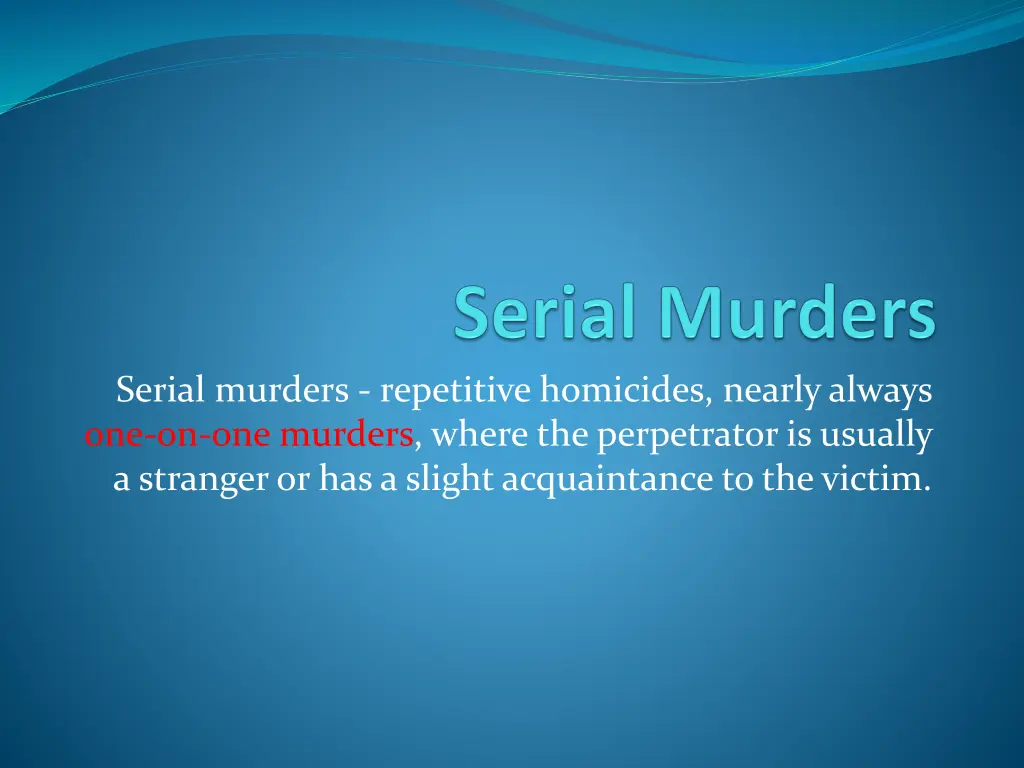 serial murders repetitive homicides nearly always