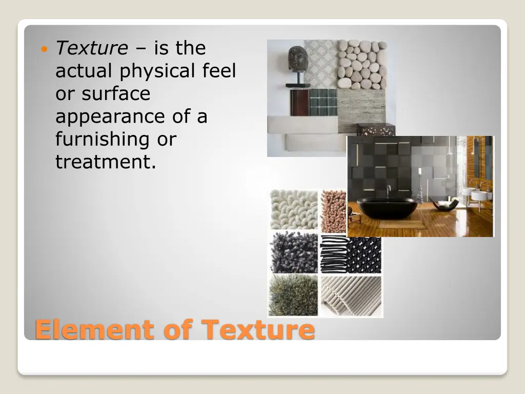 texture is the actual physical feel or surface