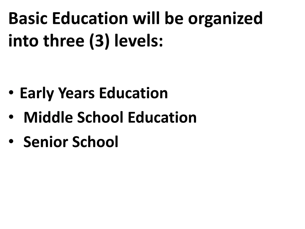 basic education will be organized into three